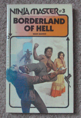 NINJA MASTER #3: BORDERLAND OF HELL PAPERBACK Wade Barker Men Of Action Books