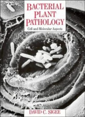 Bacterial Plant Pathology: Cell and Molecular Aspects,Sigee, Dav