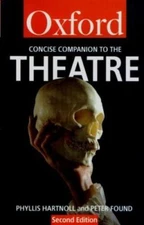 The Concise Oxford Companion to the Theatre (Oxford Quick Reference)