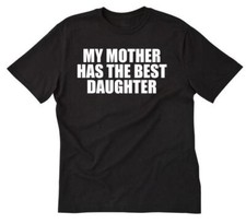 Camiseta My Mother Has The Best Daughter Divertida Divertida Camiseta Regalo Para Mamá