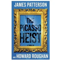 The Picasso Heist: The addictive and unmissable ... by Patterson, James Hardback