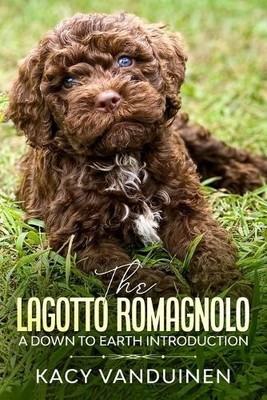 Kacy-Lynn Vandui The Lagotto Romagnolo, A Down To Earth (Paperback) (UK IMPORT)