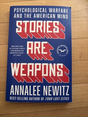 Stories Are Weapons: Psychological Warfare And The American Mind