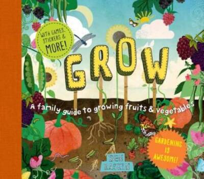 Grow: A Family Guide to Growing Fruits and Vegetables (Discover Toge - VERY GOOD