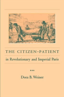 Weiner - Citizen-Patient in Revolutionary and Imperial Paris - New pap - X555z