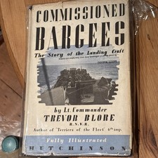 Commissioned Bargees: The Story Of The Landing Craft, by Lieutenant- Com Blore