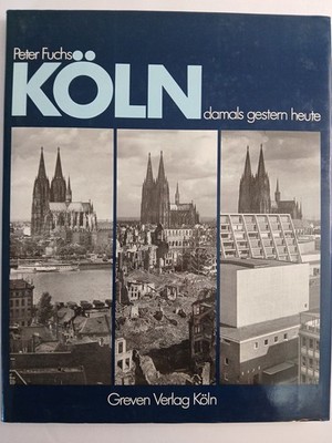 Koln: Damals Gestern Heute Fuchs, Peter: