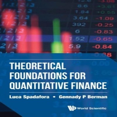 THEORETICAL FOUNDATIONS FOR QUANTITATIVE FINANCE SPADAFORA LUCA W