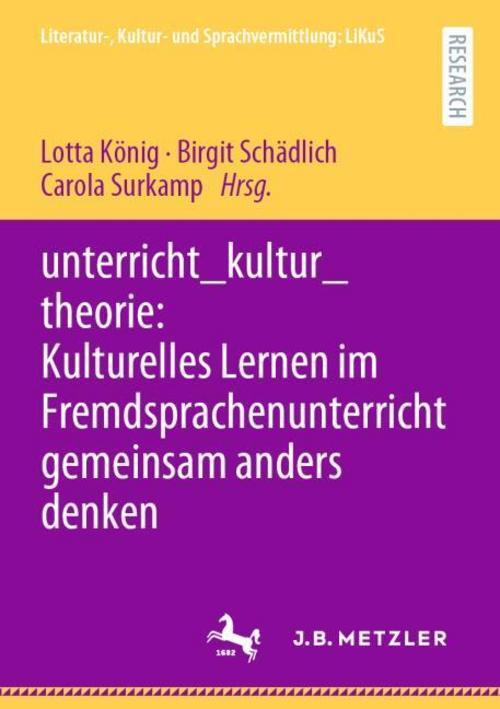 Lotta König. Unterricht_kultur_theorie: Kulturelles Lernen