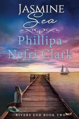 Jasmine Sea: 5 (Rivers End), Clark, Phillipa Nefri