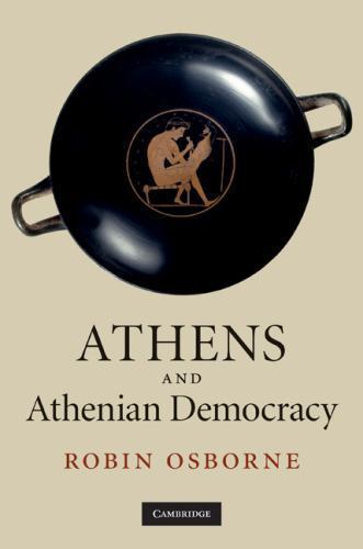 Athens and Athenian Democracy by Robin Osborne (2010, Hardcover)