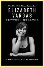 Between Breaths: A Memoir of Panic and Add... 9781455559626 by Vargas, Elizabeth