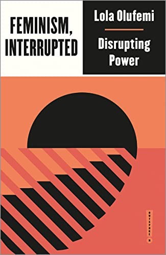 Feminism, Interrupted: Disrupting Power (Outspoken) (Outspoken b