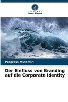 Progress Mutamiri | Der Einfluss Von Branding Auf Die Corporate Identity | Buch
