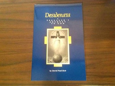 Desiderata: A Teenager's Journey to - Paperback, by Eich David Paul - Very Good