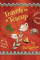 Travels In A Teacup Paul Gunton Taschenbuch Kartoniert / Broschiert Englisch