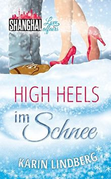 High Heels im Schnee: Shanghai Love Affairs 2 / Liebesro... | Buch | Zustand gut