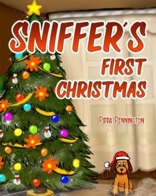 Sniffer's First Christmas: Sniffer ..., Pennington, Pip