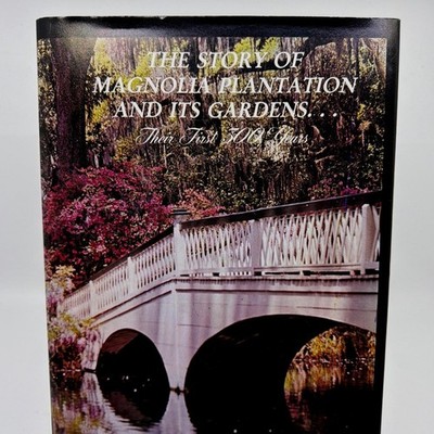 The Story of Magnolia Plantation and Its Gardens Their First 300 Years Hardcover
