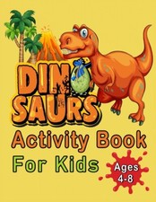 Dinosaur Activity Book For Kids Ages 4-8: An Amazing Workbook With 50 Activ...