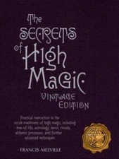 The Secrets of High Magic: Vintage Edition: Practical Instruction in - VERY GOOD