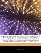 Articles on Cancer Researchers, Including: Sidney Farber, Judah Folkman,...