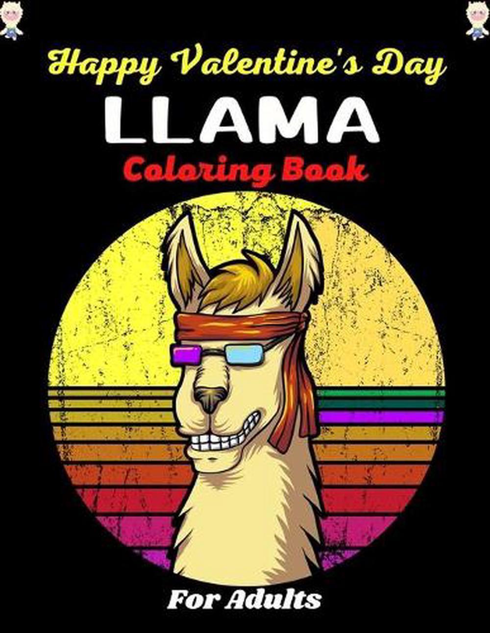 Happy Valentine's Day Llama Coloring Book For Adults: An Adult Relaxation and St