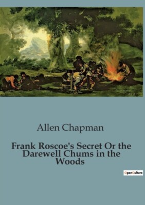 Chapman - Frank Roscoe's Secret Or the Darewell Chums in the Woods - p - X555z