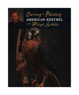Carving & Painting an American Kestrel with Floyd Scholz, Scholz, Floyd