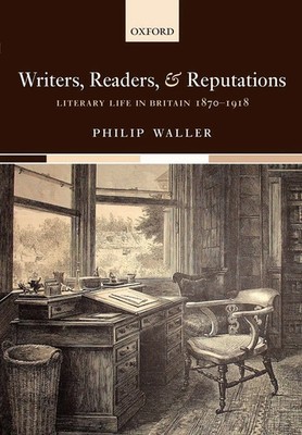 Writers, Readers, and Reputations Literary Life in Britain 1870-1918 Waller Buch