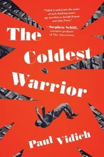 The Coldest Warrior: A Novel by Vidich