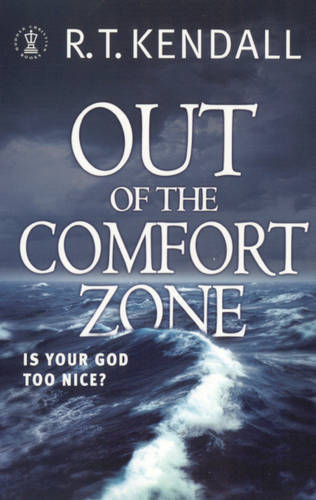 Out of the Comfort Zone: Your God is Too Nice: Your God Is Too Nice, R.T. Kendal