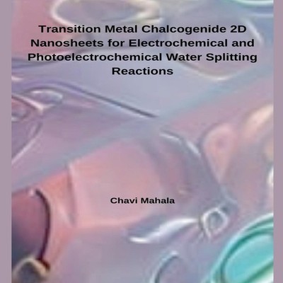 Transition Metal Chalcogenide 2D Nanosheets for Electrochemical a