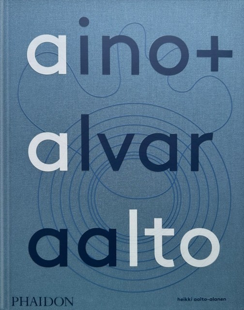 Aino + Alvar Aalto: A Life Together by Heikki Aalto-Alanen HARDBACK
