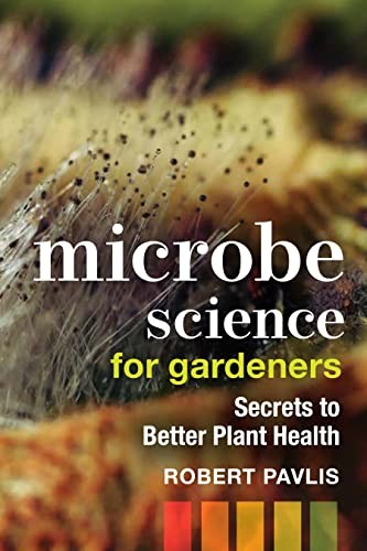 Microbe Science for Gardeners: Secrets to Better Plant Health by Pavlis New+- - Image 7