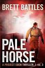 Pale Horse: A Project Eden Thriller by Brett Battles (Paperback / softback, 2012)