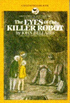The Eyes of the Killer Robot by John Bellairs