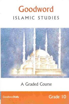 Goodword Islamic Studies: Grade 10 By Saniyasnain Khan, Farida K
