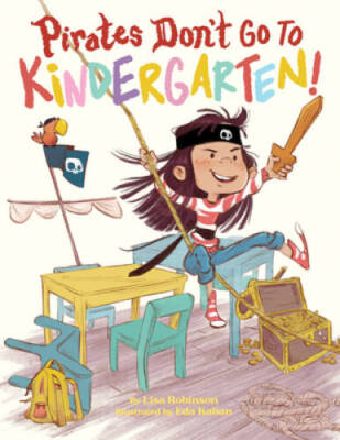 Pirates Don't Go to Kindergarten! - Hardcover By Robinson, Lisa - GOOD