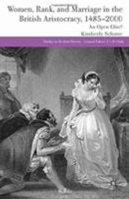 Women, Rank, and Marriage in the British Aristocracy 1485-2000 : An Open Elit...