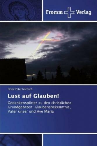 Thumbnail - Lust Auf Glauben Gedankensplitter Zu Den Christlichen Grundgebeten: