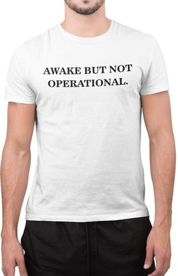 Lustiges T-Shirt Awake But Not Operational Neuheit tolles Oberteil