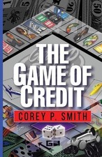 The Game Of Credit by Corey P. Smith Paperback Book