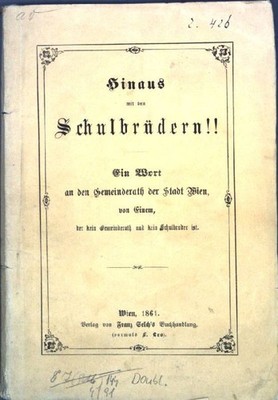Hinaus mit den Schulbrüdern! Ein Wort an den Gemeinderath der Stadt Wien, von Ei