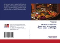 Studies On Blended Beverages From Guava, Wood Apple And Ginger | Verma (U. A.)