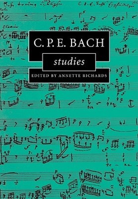 C.P.E. Bach Studies (Cambridge Composer Studies) by Annette Richards