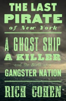 The Last Pirate of New York: A Ghost Ship, a Killer, and the Birth o - VERY GOOD