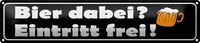 Blechschild Spruch 46X10Cm Bier Dabei Eintritt Frei Dekoration