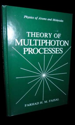 Physics of Atoms and Molecules Ser.: Theory of Multiphoton Processes by...