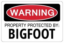 Danger/Warning Property Protected by Bigfoot Aluminum Novelty 8x12 Do Not Enter